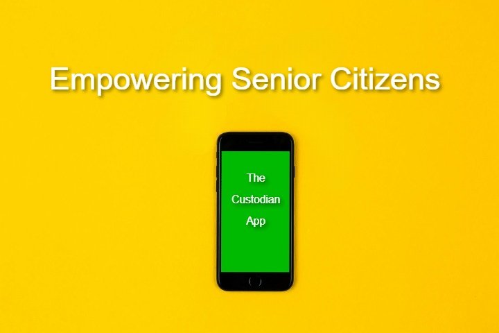 Empowering Senior Citizens: A Case Study on the Development of ‘The Custodian’ Mobile App
